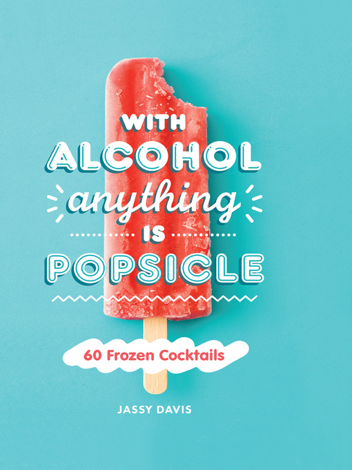 Title details for With Alcohol Anything is Popsicle by Jassy Davis - Available